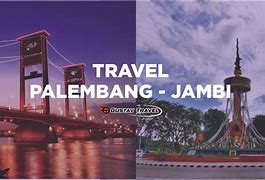 Jambi Palembang Berapa Jam Naik Travel