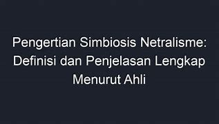 Jelaskan Pengertian Simbiosis Netralisme Dan Contohnya